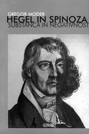 Hegel in Spinoza. Substanca in negativnost