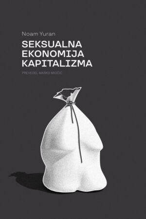 Noam Yuran: Seksualna ekonomija kapitalizma
