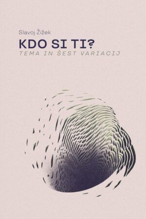 Slavoj Žižek - Kdo si ti? Tema in šest variacij